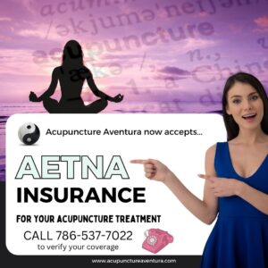 We are now In Network with Aetna Insurance. Aetna insurance covers acupuncture treatments. We are in Aventura Florida.